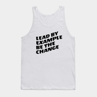 Lead By Example Be The Change Tank Top